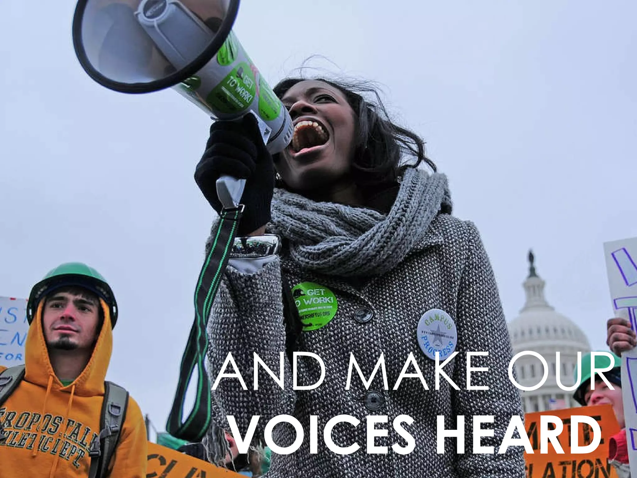 AND MAKE OUR  VOICES HEARD 