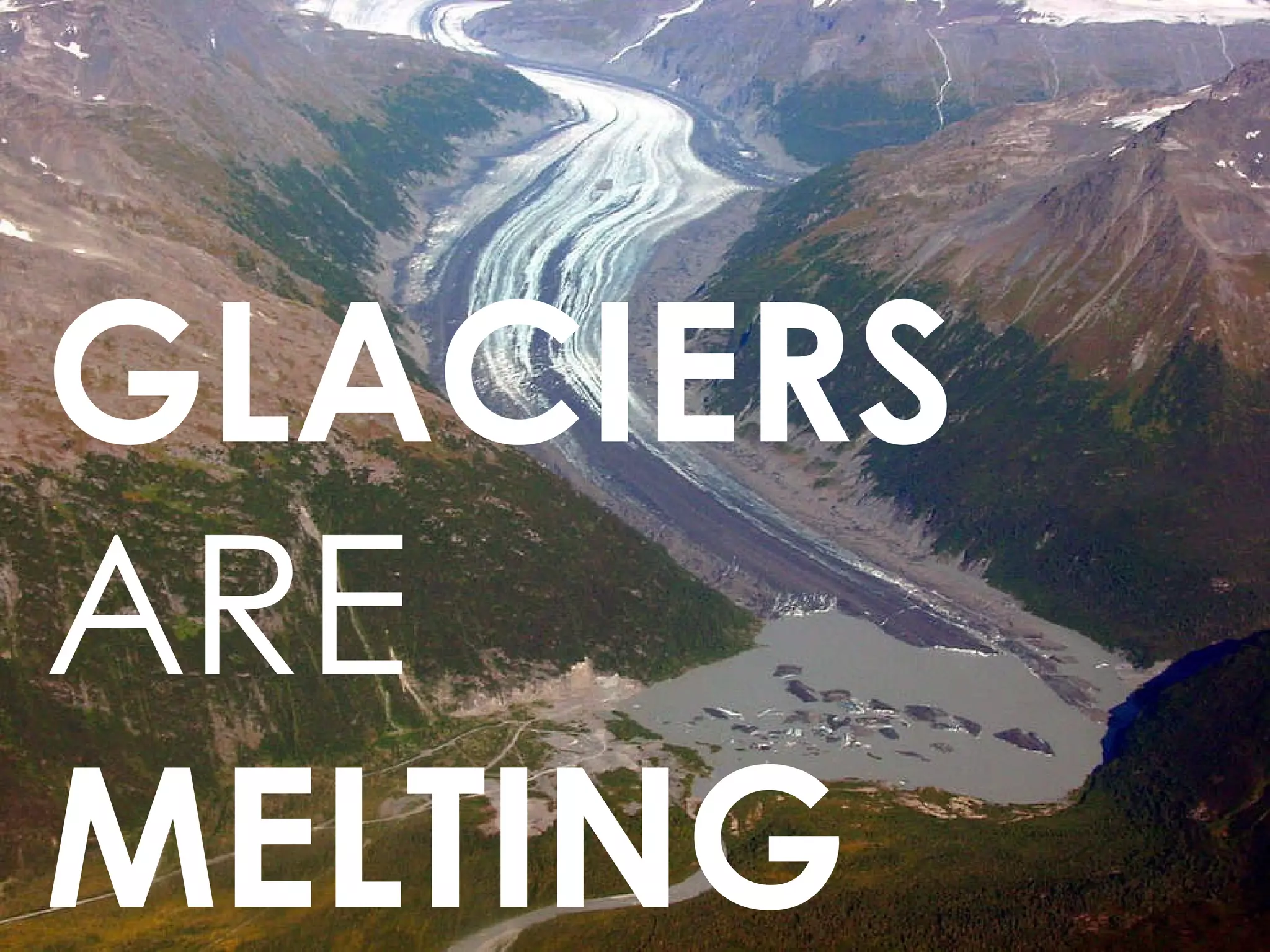 GLACIERS  ARE  MELTING 