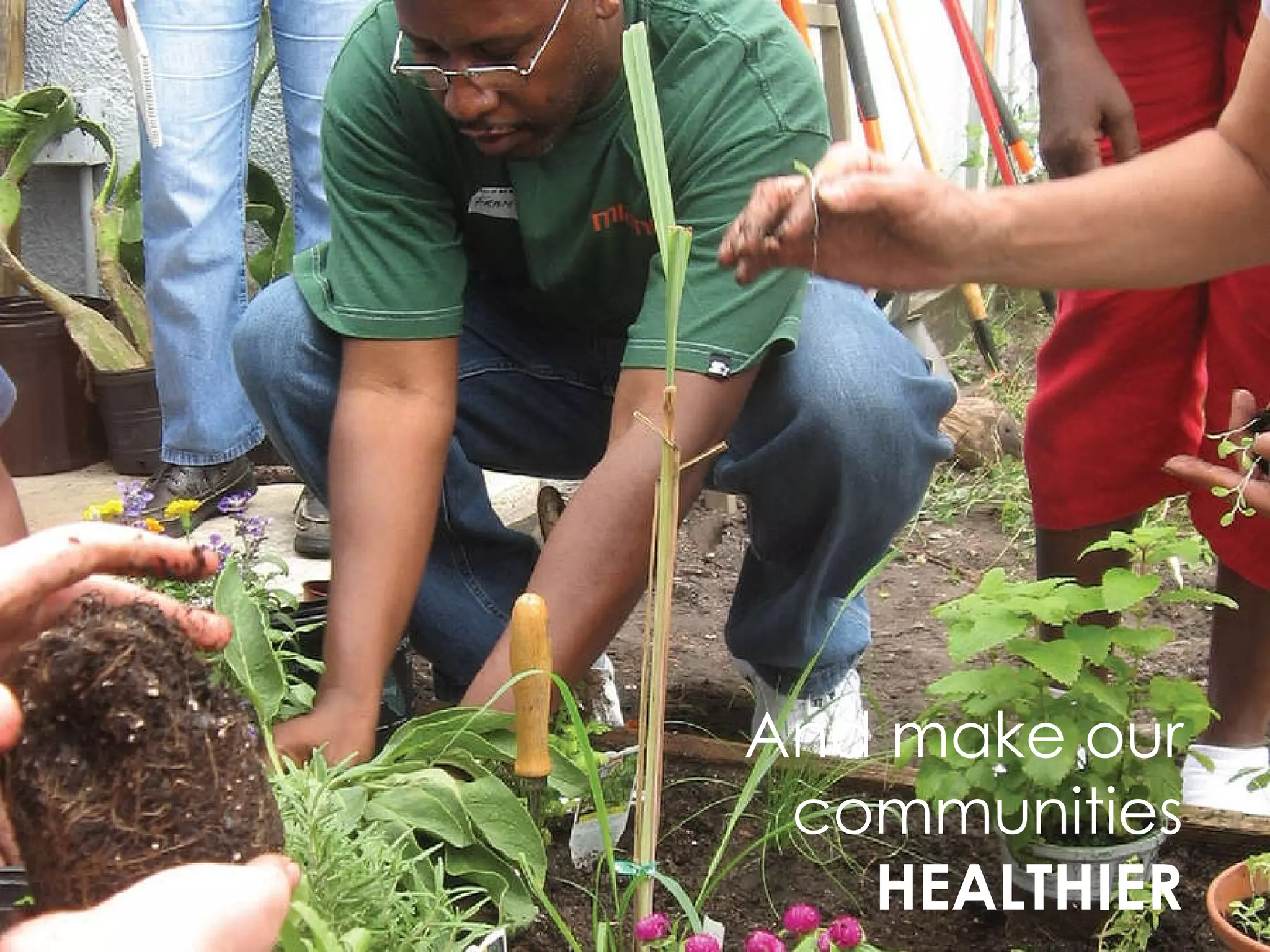 And make our communities  HEALTHIER 