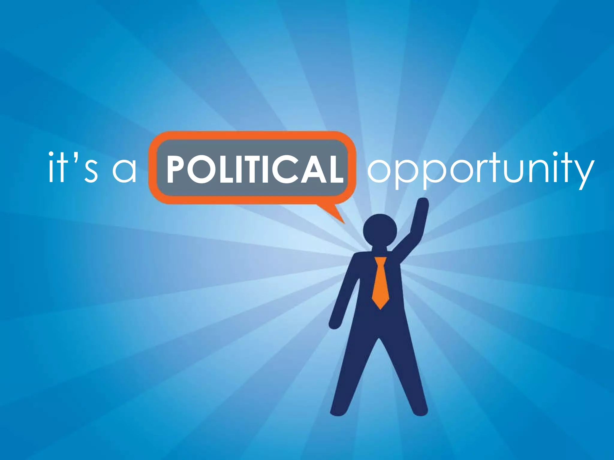 it’s a  opportunity POLITICAL 