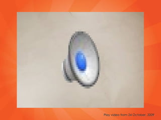 Play video from 24 October, 2009 