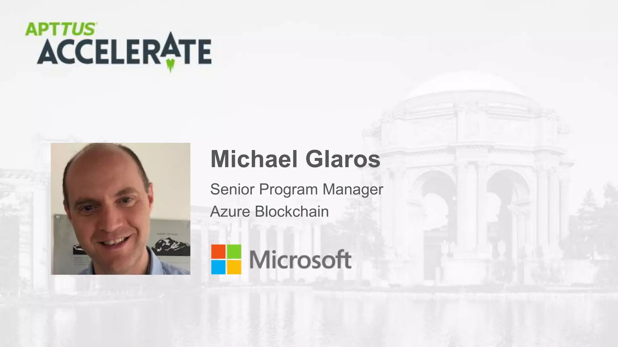 © 2018 Apttus Corporation
Senior Program Manager
Azure Blockchain
Michael Glaros
 