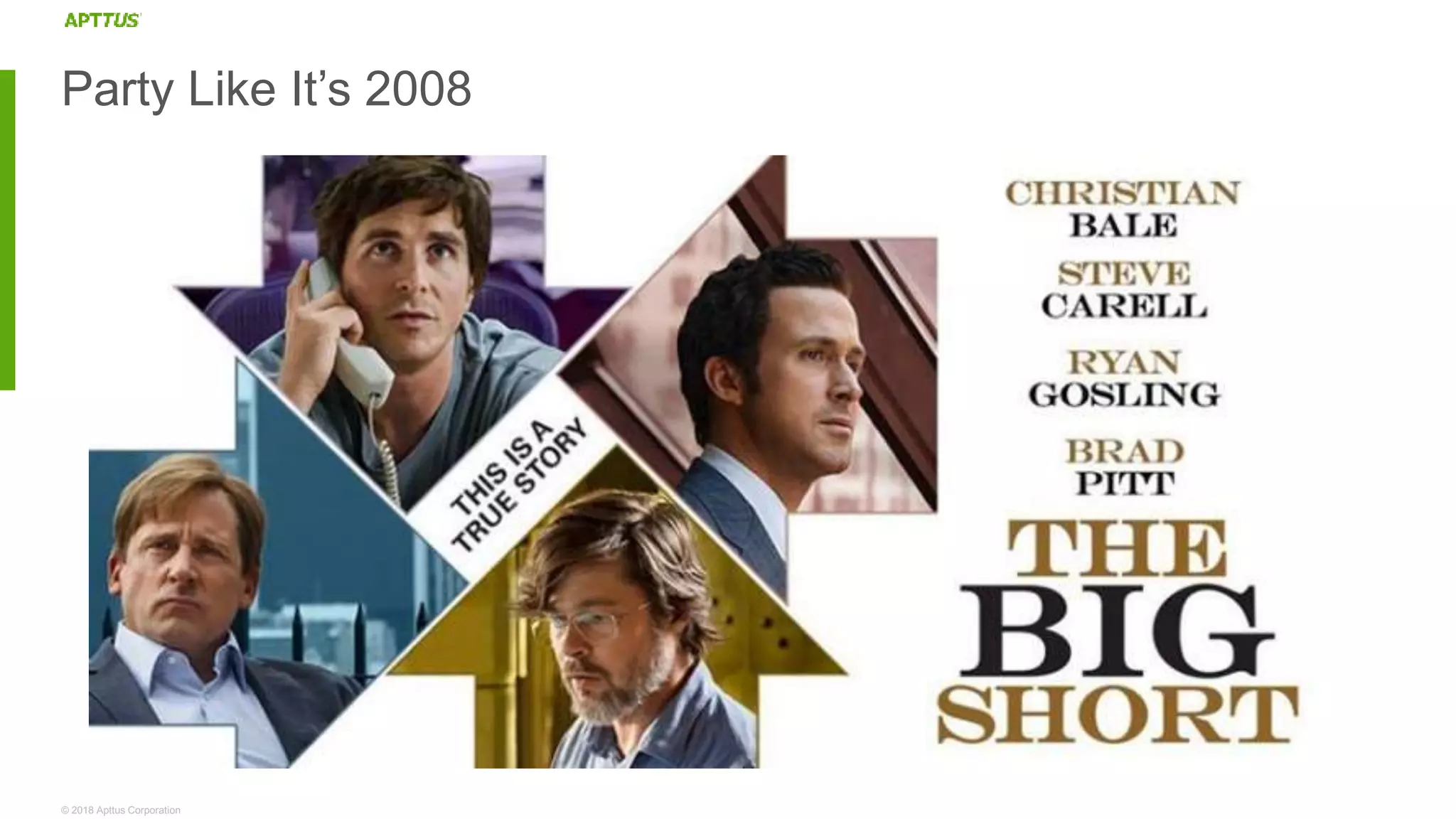 © 2018 Apttus Corporation
Party Like It’s 2008
 