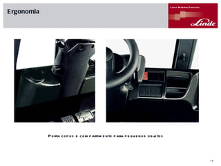 Ergonomia Porta copos e compartimento para pequenos objetos 