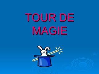 TOUR DE MAGIE 