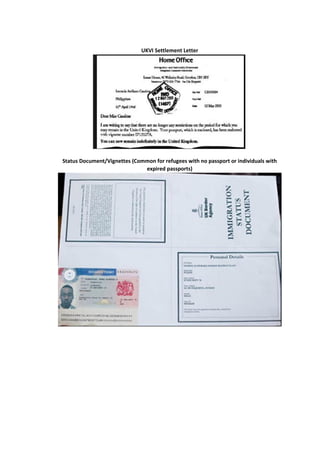 UKVI Settlement Letter
Status Document/Vignettes (Common for refugees with no passport or individuals with
expired passports)
 