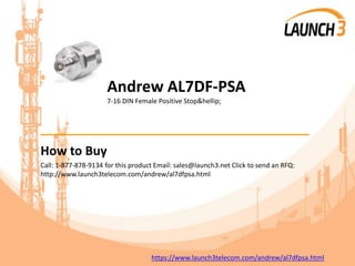 Andrew AL7DF-PSA
7-16 DIN Female Positive Stop&hellip;
_______________________________________
How to Buy
Call: 1-877-878-9134 for this product Email: sales@launch3.net Click to send an RFQ:
http://www.launch3telecom.com/andrew/al7dfpsa.html
https://www.launch3telecom.com/andrew/al7dfpsa.html
 