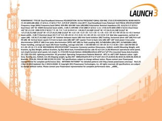 POWERWAVE 7755.00 Dual Broadband Antennas POLARIZATION: XX-Pol FREQUENCY (MHz): 824-960, 1710-2170 HORIZONTAL BEAM WIDTH
(°): 65 GAIN (dBi dBd): 17.3/15.2, 17.8/15.7 TILT: 2-8°/0-8° LENGTH: 2.6m (8’6”) Dual Broadband Cross Polarized ELECTRICAL SPECIFICATIONS*
Frequency range (MHz) Frequency band (MHz) 824-896 824-960 Gain (dBi/dBd) Polarization Nominal Impedance (Ω) 16.6/14.5 17.3/15.2
Dual linear ±45° 50 VSWR Horizontal beam width, -3 dB (°) 870-960 1710-1880 17.3/15.2 1.5:1 1710-2170 1850-1990 17.6/15.5 Dual linear
±45° 50 1.5:1 65 1900-2170 17.8/15.7 71 65 7.4 7 6.9 6.4 0-8 6.1 >18,18,17,16,16@ 2,4,6,8° 30 >17,16,15,14,13@ 2,4,6,8° 30
>17,17,16,15,14@ 2,4,6,8° 30 >17,17,16,15,14@ 2,4,6,8° 30 <1.0 >-25 <1.0 >-25 <1.5 >-25 <1 >-25 <3.5 <-25 0.5 >30 >25 16 >11 <0.3 Vertical
beam width, -3 dB (°) Electrical down tilt (°) 67 0.5 >30 >25 14 > 9.5 <0.41 0.5 >30 >25 16 > 6.3 <0.53 2-8 Side lobe suppression, vertical 1st
upper (dB) >18,18,17,16,16@ 2,4,6,8° 30 Isolation between inputs (dB) Inter band Isolation (dB) Tracking, horizontal plane ±60° (dB) First null
fill (dB) 38 Vertical beam squint (°) Front to back ratio (dB) 180° ±30° copolar Front to back ratio (dB) 180° ±30° total power Cross polar
discrimination (XPD) 0° (dB) Cross polar discrimination (XPD) ±60° (dB) Far field coupling IM3, 2xTx&43dBm (dBc) IM7, 2xTx&43dBm (dBc)
Power handling, average per input (W) Power handling, average total (W) <-150 300 600 0.5 >30 >25 16 >7.2 <0.58 <-150 <-160 250 500 62
0.5 >30 >25 16 >7.5 <0.58 MECHANICAL SPECIFICATIONS* Connector Connector position Dimensions, HxWxD, mm(ft) Mounting Weight, with
brackets, kg (lbs) Weight, without brackets, kg (lbs) Wind load, frontal/lateral/rear side 42 m/s Cd=1.6 (N) Maximum operational wind speed,
m/s (mph) Survival wind speed, m/s (mph) 4 x 7/16 DIN Female Bottom 2658x280x125mm (8’8”x11”x4”) Pre-mounted heavy duty brackets
25.1 (55) 19.6 (43) Lightning protection DC grounded Operating Temperature Radome Material -40°C to +60°C GRP Radome colour Light
Grey Packing size, HxWxD, mm (ft) Shipping weight, kg (lbs) RET 2800x355x255 (9’2”x1’2”x10”) 32.5 (71.6) 8210.40, 8210.10, 8220.40, 8220.10
Brackets 7256.00, 7454.00 880 42 (93) 55 (123) *All specifications subject to change without notice. Please contact your Powerwave
representative for complete performance data. ANTENNA PATTERNS* For detailed patterns visit http://www.powerwave.com/rpa/. Rev1.01
/ Mar 19 2010 Updated: Dec 2 2010 6:02AM © Copyright 2011 Powerwave Technologies, Inc. All rights reserved. All specifications are subject
to change without notice. Please contact your Powerwave representative for complete performance data. _x000C_
 