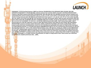 POWERWAVE 7775.00 Dual Band Antennas DB90 Cross Polarized POLARIZATION: XX-Pol FREQUENCY (MHz): 824-896, 1850-1990
HORIZONTAL BEAM WIDTH (°): 90 GAIN (dBi dBd): 15.9/13.8, 15.6/13.5 TILT: 0-6°/0-8° LENGTH: 2.6m (8’6”) ELECTRICAL SPECIFICATIONS*
Frequency range (MHz) Frequency band (MHz) 824-896 824-896 1850-1990 1850-1990 Gain (dBi/dBd) Polarization Nominal Impedance (Ω)
15.9/13.8 Dual linear ±45° 50 15.6/13.5 Dual linear ±45° 50 <1.5:1 83 <1.5:1 92 7.2 0-6 6.8 0-8 >17,16,15x=0,3,6° >30 >36 >16,15,13x=0,4,8°
>30 >36 Tracking, horizontal plane ±60° (dB) First null fill (dB) Vertical beam squint (°) <1.0 <-25 <0.5 <2.0 <-25 <0.5 Front to back ratio (dB)
180° ±30° copolar Front to back ratio (dB) 180° ±30° total power Cross polar discrimination (XPD) 0° (dB) Cross polar discrimination (XPD) ±60°
(dB) Far field coupling IM3, 2xTx&43dBm (dBc) IM7, 2xTx&43dBm (dBc) Power handling, average per input (W) Power handling, average total
(W) >25 >23 15 >12 <-153 400 800 >27 >23 18 >9.2 <-153 250 500 VSWR Horizontal beam width, -3 dB (°) Vertical beam width, -3 dB (°)
Electrical down tilt (°) Side lobe suppression, vertical 1st upper (dB) Isolation between inputs (dB) Inter band Isolation (dB) MECHANICAL
SPECIFICATIONS* Connector Connector position Dimensions, HxWxD, mm(ft) Mounting Weight, with brackets, kg (lbs) Weight, without
brackets, kg (lbs) Wind load, frontal/lateral/rear side 42 m/s Cd=1.6 (N) Maximum operational wind speed, m/s (mph) Survival wind speed,
m/s (mph) Lightning protection 4 x 7/16 DIN Female Bottom 2658x280x125mm (8’8”x11”x5”) Pre-mounted heavy duty brackets 24.7 (54) 19.2
(42) Operating Temperature -40°C to +60°C Radome Material Radome colour GRP Light Grey Packing size, HxWxD, mm (ft) 2800x355x255
(9’2”x1’2”x10”) Shipping weight, kg (lbs) RET Brackets 32.5 (71.6) 8220.10, 8220.40, 8210.10, 8210.40 7256.00, 7454.00 880 42 (93) 55 (123)
DC grounded *All specifications subject to change without notice. Please contact your Powerwave representative for complete performance
data. ANTENNA PATTERNS* For detailed patterns visit http://www.powerwave.com/rpa/. Updated: May 6 2011 6:51AM © Copyright 2011
Powerwave Technologies, Inc. All rights reserved. All specifications are subject to change without notice. Please contact your Powerwave
representative for complete performance data. _x000C_
 