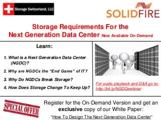 Storage Requirements For the
Next Generation Data Center Now Available On-Demand
1. What is a Next Generation Data Center
...