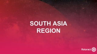 2022 Rotaract Preconvention #Rotaract22
SOUTH ASIA
REGION
 