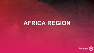2022 Rotaract Preconvention #Rotaract22
AFRICA REGION
 