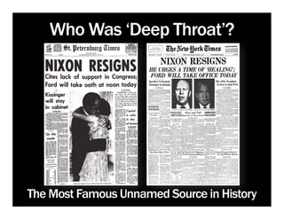 Who Was ‘Deep Throat’?




The Most Famous Unnamed Source in History
 