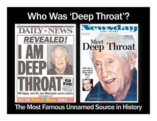Who Was ‘Deep Throat’?




The Most Famous Unnamed Source in History
 
