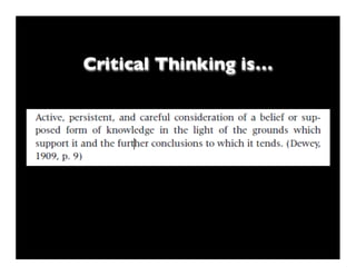Critical Thinking is…
 
