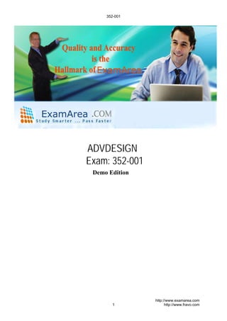 ADVDESIGN
Exam: 352-001
Demo Edition
352-001
1
http://www.examarea.com
http://www.fravo.com
 