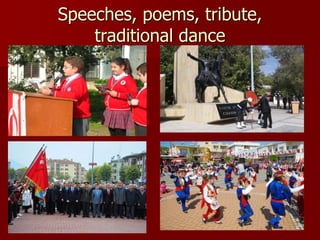 Speeches, poems, tribute,
traditional dance
 