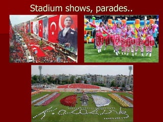Stadium shows, parades..
 