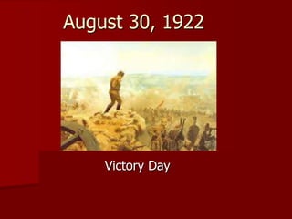 August 30, 1922
Victory Day
 