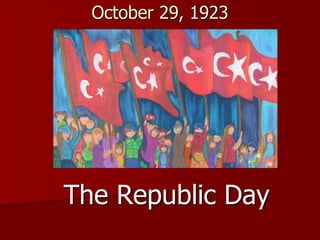 October 29, 1923
The Republic Day
 