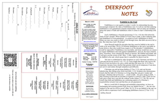 DEERFOOT
NOTES
Let
us
know
you
are
watching
Point
your
smart
phone
camera
at
the
QR
code
or
visit
deerfootcoc.com/hello
March 5, 2023
WELCOME TO THE
DEERFOOT
CONGREGATION
We want to extend a warm
welcome to any guests that
have come our way today. We
hope that you are spiritually
uplifted as you participate in
worship today. If you have
any thoughts or questions
about any part of our services,
feel free to contact the elders
at:
elders@deerfootcoc.com
CHURCH INFORMATION
5348 Old Springville Road
Pinson, AL 35126
205-833-1400
www.deerfootcoc.com
office@deerfootcoc.com
SERVICE TIMES
Sundays:
Worship 8:15 AM
Bible Class 9:30 AM
Worship 10:30 AM
Sunday Evening 5:00 PM
Wednesdays:
6:30 PM
SHEPHERDS
Michael Dykes
John Gallagher
Rick Glass
Sol Godwin
Merrill Mann
Stan Mann
Skip McCurry
Darnell Self
Phillip VanHorn
Steve Wilkerson
MINISTERS
Richard Harp
Jeffrey Howell
Johnathan Johnson
JCA CAMPUS MINISTER
Alex Coggins
10:30
AM
Service
Welcome
Song
Leading
Rick
Glass
Opening
Prayer
Milton
Chandler
Scripture
Reading
Bob
Carter
Sermon
Lord’s
Supper
/
Contribution
Robert
Jeffery
Closing
Prayer
Elder
————————————————————
5
PM
Service
Song
Leading
Nico
Sugita
Opening
Prayer
Jonah
Neal
Lord’s
Supper/
Contribution
Jeffrey
Howell
Closing
Prayer
Elder
8:15
AM
Service
Welcome
Song
Leading
Randy
Wilson
Opening
Prayer
Paul
Windham
Scripture
Reading
Corey
Sellers
Sermon
Lord’s
Supper/
Contribution
Jack
Taggart
Closing
Prayer
Elder
Baptismal
Garments
for
March
Robin
Maynard
Bus
Drivers
March
12–
Steve
Maynard
March
19–
Mark
Adkinson
Deacons
of
the
Month
Mike
McGill
Mike
Neal
Steve
Putnam
Abhor
Evil?
Scripture
Reading:
Revelation
3:15-17
Romans
12:2
R______________
W__
do
not
H_________
E__________
S__________:
1.
N___
L___________
for
G_____
Romans
___:___
Psalm
___:___
2.
No
F___________
of
G_____
Proverbs
___:___-___
Acts
___:___-___:___;
___
3.
C_________________
Zephaniah
___:___;
___-___
Proverbs
___:___-___;
___-___
Revelation
___:___-___
4.
C_________________
H__________
Romans
___:___-___
Matthew
___:___-___
Faithful to the End
Faithfulness is a rare quality in today’s world. As relationships become
increasingly temporal, the value of faithfulness rises. It is all too real that enduring
faithfulness is not guaranteed in human relationships. And yet many are mistaken
about the nature of faith and faithfulness when it comes to man’s relationship with
God.
God’s faithfulness is beyond questioning (1 Cor. 1:9), but what about the
faith of God’s people? When children of God come to faith, is their enduring faith
and faithfulness to God guaranteed – as certain as God’s faithfulness to them?
Many say once one comes to faith in God through Jesus, that faith can never fail or
die. But what does God’s Word say?
Jesus Himself taught His disciples that they must be faithful to the end in
order to be saved (Mat. 10:22). If Christian faithfulness to the end is inevitable as
some believe, then why would Jesus require it of His disciples? Unfaithfulness
would be impossible if faithfulness was inevitable, and Jesus would have no reason
to require faithfulness and warn against unfaithfulness. And yet, He most certainly
does. Elsewhere, Jesus exhorted the church in Smyrna “Be faithful until death, and
I will give you the crown of life” (Rev. 2:10b). Again, Jesus requires Christians to
be faithful to the end, which means that it is possible for them to not be.
This fact is established by other Scriptures as well. Christians can believe in
vain and end up not saved (1 Cor. 15:1-2). Jesus taught that those who receive the
Word of God can believe for only a while and then fall away (Lk. 8:13) This is
important, because Jesus clarifies that genuine belief can be temporary if one does
not survive and endure through temptation and difficulty.
Christians can end up being faithless (2 Tim. 2:13), and can become
unbelieving, thus falling away from God (Heb. 3:12). Scripture also demonstrates
clearly that the faith of a Christian is a living thing that can grow weaker and
stronger. Abraham did not become “…weak in faith…but grew strong in faith…”,
thus teaching us that both are possible in regards to a person’s faith. Faith can not
only grow weak, but it can also die without works (James 2:17, 26). We can see
clearly that faith and faithfulness are continuing aspects of a Christian’s
responsibility towards God, and that they are not guaranteed.
But in a world full of changing and unfaithful relationships, we have an
unchanging and assuring promise from Jesus our faithful Savior: “…the one who
endures to the end, he will be saved” (Mat. 24:13). If we are faithful to the end, we
will be able to experience God’s unchanging faithfulness forever (2 Tim. 2:13).
~Jeffrey Howell
 
