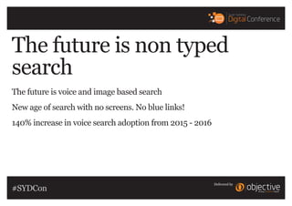 The future is non typed
search
The future is voice and image based search
New age of search with no screens. No blue links...