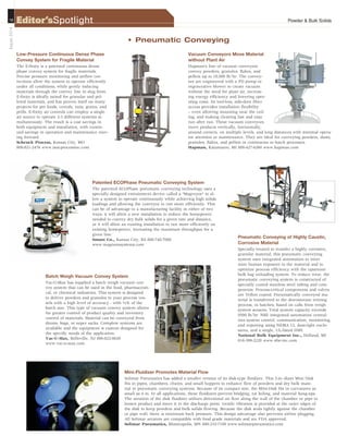 Powder  Bulk Solids18 Editor’sSpotlight
August2014
• Pneumatic Conveying
Low-Pressure Continuous Dense Phase
Convey System for Fragile Material
The E-finity is a patented continuous dense
phase convey system for fragile materials.
Precise pressure monitoring and airflow cor-
rections allow the system to operate efficiently
under all conditions, while gently inducing
materials through the convey line in slug form.
E-finity is ideally suited for granular and pel-
leted materials, and has proven itself on many
projects for pet foods, cereals, nuts, grains, and
prills. E-finity air controls can employ a single
air source to operate 2-3 different systems si-
multaneously. The result is a cost savings in
both equipment and installation, with contin-
ued savings in operation and maintenance mov-
ing forward.
Schenck Process, Kansas City, MO
800-821-2476 www.macprocessinc.com
Patented ECOPhase Pneumatic Conveying System
The patented ECOPhase pneumatic conveying technology uses a
specially designed entrainment device called a “Magveyor” to al-
low a system to operate continuously while achieving high solids
loadings and allowing the conveyor to run more efficiently. This
can be of advantage to a manufacturing facility in either of two
ways: it will allow a new installation to reduce the horsepower
needed to convey dry bulk solids for a given rate and distance,
or it will allow an existing installation to run more efficiently on
existing horsepower, increasing the maximum throughput for a
given line.
Smoot Co., Kansas City, KS 800-748-7000
www.magnumsystems.com
Batch Weigh Vacuum Convey System
Vac-U-Max has supplied a batch weigh vacuum con-
vey system that can be used in the food, pharmaceuti-
cal, or chemical industries. This system is designed
to deliver powders and granules to your process ves-
sels with a high level of accuracy - with ½% of the
batch size. This type of vacuum convey system allows
for greater control of product quality and inventory
control of materials. Material can be conveyed from
drums, bags, or super sacks. Complete systems are
available and the equipment is custom designed for
the specific needs of the application.
Vac-U-Max, Belleville, NJ 800-822-8629
www.vac-u-max.com
Vacuum Conveyors Move Material
without Plant Air
Hapman’s line of vacuum conveyors
convey powders, granules, flakes, and
pellets up to 18,000 lb/hr. The convey-
ors are engineered with a PD pump or
regenerative blower to create vacuum
without the need for plant air, increas-
ing energy efficiency and lowering oper-
ating costs. Its tool-less, side-door filter
access provides installation flexibility
– even allowing mounting near the ceil-
ing, and making cleaning fast and easy
run after run. These vacuum conveyors
move products vertically, horizontally,
around corners, on multiple levels, and long distances with minimal opera-
tor attention or maintenance. They are ideal for conveying powders, dusts,
granules, flakes, and pellets in continuous or batch processes.
Hapman, Kalamazoo, MI 800-427-6260 www.hapman.com
Mini-Fluidizer Promotes Material Flow
Solimar Pneumatics has added a smaller version of its disk-type fluidizer. This 2-in.-diam Mini Disk
fits in pipes, chambers, chutes, and small hoppers to enhance flow of powders and dry bulk mate-
rial in pneumatic conveying systems. Because of its compact size, the Mini-Disk fits in curvatures as
small as 4 in. In all applications, these fluidizers prevent bridging, rat holing, and material hang-ups.
The aeration of the disk fluidizer utilizes directional air flow along the wall of the chamber or pipe to
loosen product and move it to the discharge point. Gentle vibration is provided at the outer edges of
the disk to keep powders and bulk solids flowing. Because the disk seals tightly against the chamber
or pipe wall, there is minimum back pressure. This design advantage also prevents airline plugging.
All Solimar aerators are compatible with food grade materials and are FDA approved.
Solimar Pneumatics, Minneapolis, MN 800-233-7109 www.solimarpneumatics.com
Pneumatic Conveying of Highly Caustic,
Corrosive Material
Specially treated to transfer a highly corrosive,
granular material, this pneumatic conveying
system uses integrated automation to mini-
mize human exposure to the material and to
optimize process efficiency with the upstream
bulk bag unloading system. To reduce wear, the
pneumatic conveying system is constructed of
specially coated stainless steel tubing and com-
ponents. Process-critical components and valves
are Teflon coated. Pneumatically conveyed ma-
terial is transferred to the downstream wetting
process, in batches, based on calls from weigh
system sensors. Total system capacity exceeds
9500 lb/hr. NBE integrated automation central-
izes system control, communication, monitoring,
and reporting using NEMA 12, dust-tight enclo-
sures, and a single, UL-listed HMI.
National Bulk Equipment Inc., Holland, MI
616-399-2220 www.nbe-inc.com
ES466024_PB1408_018.pgs 07.16.2014 01:57 UBMblackyellowmagentacyan
 