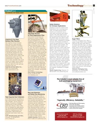 www.PowderBulkSolids.com 27
August2014
TechnologyReview
Coperion K-Tron New
Sanitary Filter Receiver
The Coperion K-Tron Sanitary
Filter Receiver (SFR) provides
automatic separation of product
material from the convey air for
vacuum and pressure conveying
sanitary applications in batch and
continuous processes. The SFR
is specifically designed for strin-
gent food applications requiring
quick clean-out and to reduce food
contaminants and/or the cross
contamination of allergens. The
unit is easily cleanable with round
corners, no ledges, and no hidden
areas. The tool-less side-entry ac-
cess door allows for safe and easy
cleaning of the unit.
Coperion K-Tron Salina Inc.,
Salina, KS 785-825-3884
www.coperionktron.com
High-Capacity Dust Collectors
CW Manufacturing specializes in
dust control systems ranging from
100 to 50,000+ cfm for many in-
dustries. Pictured is a food-grade,
stainless steel CP-305 cartridge
pulse dust collector. These collec-
tors are designed for high-capacity
use and provide 99.99% filtration
efficiency. Explosion-proof, fire-
suppression, high-temperature
grounded units reduce static elec-
tricity.
CW Manufacturing and Sales,
Alvarado, TX 800-880-3878
www.cwmfg.com
Adjustable Bracket
for Dust Suppression Ring
Dust Control Technology has
introduced a family of adjust-
able mounting brackets for the
DustBoss DB-RTM series of dust
suppressors. The new bracket de-
sign is available to suit the entire
range of ring sizes from 17-100
in., and can be installed in about
an hour. The DB-R is engineered
specifically for use at conveyor dis-
charge points, designed to create a
virtual “curtain” of mist around the
material flow for outstanding par-
ticle containment. First developed
for a coal application, the DB-R
fully encircles the discharging ma-
terial to apply suppression directly
as the flow exits the conveyor. The
simple yet effective engineering
delivers focused dust suppression
on a continuous-duty basis, able
to capture fugitive particles on ra-
dial stackers and other offloading
points with a durable, intrinsically
safe design.
Dust Control Technology,
Peoria, IL 800-707-2204
www.dustboss.com
Bag Leak Detection
and Solids Flow Monitoring
Auburn’s TRIBO.dsp U3000 se-
ries of electrostatic/triboelectric
(TRIBO) bag leak detectors, emis-
sion monitors and solids flow
monitors effectively measure dust
emissions and dry solids flow
from a wide variety of industrial
processes including chemicals,
food, pharmaceuticals, metals, ce-
ment operations, and power/util-
ity industries. The conveying or
transporting of dry particulate for
manufacturing processes creates
the need to know if there is flow
in a pipe or feeder system.
Auburn Systems, Danvers, MA
978-777-2460 www.auburnsys.com
Dust Collection  Air Pollution Control
ProductFocus
Safety Solutions
for Conveyor Applications
Designed to prevent workers from
being drawn into a moving return
roller, the Martin Return Roller
Guard is an economical way to
raise safety awareness and reduce
injuries. The solid upper section
delivers pinch point protection, and
the slotted lower area allows visual
inspection while preventing contact
with the roller. Installation is straight-
forward, with brackets included to
mount the guard directly to either the
side or bottom of the stringer. The
Martin Return Roller Basket is de-
signed to prevent a return roller from
falling in the event of a mechanical
failure, recommended for rollers that
are more than 7 ft off the ground and
out of reach for any workers. Martin
Conveyor Guards simplify conveyor
guarding to improve plant safety and
productivity. The heavy mesh guards
allow easy inspection, while keeping
moving components and pinch points
isolated from workers. The rugged
modular design is supported by a sup-
plied angle iron structure, and attach-
ment to the conveyor equipment is
not required. Installation is straight-
forward.
Martin Engineering, Neponset, IL
800-544-2947 www.martin-eng.com
Auger Fillers
Telesonic Packaging Corp. offers a
range of auger fillers from its Model
DXD-180 with dual auger fillers to
the Model DCS-2B-2 auger can filling
machine. The stainless steel modular
design allows for easy disassembly
and cleaning to meet the stringent
hygiene standards of the food indus-
try (FDA). The design also provides
the ability to deliver large quantities
of powder and granular products at
high speed. Distinguishing features
of these auger fillers include: fill by
weight with automatic container feed-
ing with a weight checker scale; PLC
controls; color touch screen; servo
motor; easy viewing to see if more
product is needed and adjustable star
wheel; and conveyor with self-diag-
nostics display.
Telesonic Packaging Corp.,
Wilmington, DE 302-658-6946
www.telesoniconline.com
ES465380_PB1408_027.pgs 07.15.2014 04:02 UBMblackyellowmagentacyan
 
