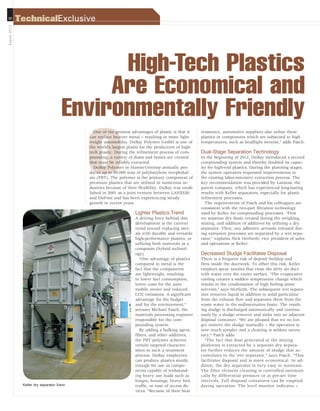 30
August2014
TechnicalExclusive
caption
O
High-Tech Plastics
Are Economical and
Environmentally Friendly
One of the greatest advantages of plastic is that it
can replace heavier metal – resulting in more light-
weight automobiles. DuBay Polymer GmbH is one of
the world’s largest plants for the production of high-
tech plastic. During the refinement process of com-
pounding, a variety of dusts and fumes are created
that must be reliably extracted.
DuBay Polymer in Hamm-Uentrop annually pro-
duces up to 80,000 tons of polybutylene terephthal-
ate (PBT). The polymer is the primary component of
premium plastics that are utilized in numerous in-
dustries because of their flexibility. DuBay was estab-
lished in 2001 as a joint venture between LANXESS
and DuPont and has been experiencing steady
growth in recent years.
Lighter Plastics Trend
A driving force behind this
development is the current
trend toward replacing met-
als with durable and versatile
high-performance plastics, or
utilizing both materials as a
composite (hybrid technol-
ogy).
“One advantage of plastics
compared to metal is the
fact that the components
are lightweight, resulting
in lower fuel consumption,
lower costs for the auto-
mobile owner and reduced
CO2 emissions. A significant
advantage for the budget
and for the environment,”
stresses Michael Pasch, the
materials processing engineer
responsible for the com-
pounding system.
By adding a bulking agent,
fibers, and other additives,
the PBT polymer achieves
certain targeted character-
istics in such a treatment
process. DuBay employees
can produce plastics sturdy
enough for use as compo-
nents capable of withstand-
ing heavy use loads such as
hinges, housings, heavy foot
traffic, or ease of access de-
vices. “Because of their heat
resistance, automotive suppliers also utilize these
plastics in components which are subjected to high
temperatures, such as headlight mounts,” adds Pasch.
Dual-Stage Separation Technology
In the beginning of 2012, DuBay introduced a second
compounding system and thereby doubled its capac-
ity for high-end plastics. During the planning stages,
the system operators requested improvements to
the existing labor-intensive extraction process. The
key recommendation was provided by Lanxess, the
parent company, which has experienced long-lasting
results with Keller separators, especially for plastic
refinement processes.
The requirements of Pasch and his colleagues are
consistent with the two-part filtration technology
used by Keller for compounding processes. “First
we separate dry dusts created during the weighing,
mixing, and addition of additives by utilizing a dry
separator. Then, any adhesive aerosols released dur-
ing extrusion processes are separated by a wet sepa-
rator,” explains Nick Herfurth, vice president of sales
and operations at Keller.
Decreased Sludge Facilitates Disposal
There is a frequent risk of deposit buildup and
fires inside the ductwork. To offset this risk, Keller
employs spray nozzles that rinse the dirty air duct
with water over the entire surface. “The evaporative
cooling creates a sudden temperature change which
results in the condensation of high boiling point
solvents,” says Herfurth. The subsequent wet separa-
tion removes liquid in addition to solid particulate
from the exhaust flow and separates them from the
waste water in the sedimentation basin. The result-
ing sludge is discharged automatically and continu-
ously by a sludge remover and sinks into an adjacent
disposal container. “We are pleased that we no lon-
ger remove the sludge manually – the operation is
now much simpler and a cleaning is seldom neces-
sary,” Pasch adds.
“The fact that dust generated at the mixing
platforms is extracted by a separate dry separa-
tor further reduces the amount of sludge that ac-
cumulates in the wet separator,” says Pasch. “This
facilitates disposal and is more economical. In ad-
dition, the dry separator is very easy to maintain.
The filter element cleaning is controlled automati-
cally by differential pressure or at pre-set time
intervals. Full disposal containers can be emptied
during operation. The level monitor indicates –Keller dry separator Vario
ES465349_PB1408_030.pgs 07.15.2014 03:34 UBMblackyellowmagentacyan
 