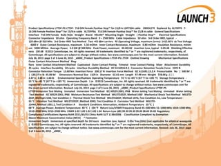 Product Specifications L7TDF-PS L7TDF- 716 DIN Female Positive Stop™ for 15/8 in LDF750A cable OBSOLETE Replaced By AL7DFPS 7-
16 DIN Female Positive Stop™ for 15/8 in cable AL7DFPSA 716 DIN Female Positive Stop™ for 15/8 in cable General Specifications
Interface 716 DIN Female Body Style Straight Brand HELIAX® Mounting Angle Straight | Positive Stop™ Electrical Specifications
Connector Impedance 50 ohm Operating Frequency Band 0 – 2500 MHz Cable Impedance 50 ohm 3rd Order IMD, typical -
120 dBm @ 910 MHz 3rd Order IMD Test Method Two +43 dBm carriers RF Operating Voltage, maximum (vrms) 1415.00 V dc Test Voltage
4000 V Outer Contact Resistance, maximum 1.50 mOhm Inner Contact Resistance, maximum 0.80 mOhm Insulation Resistance, minim
um 5000 MOhm Average Power 3.0 kW @ 900 MHz Peak Power, maximum 40.00 kW Insertion Loss, typical 0.05 dB Shielding Effective
ness 130 dB ©2015 CommScope, Inc. All rights reserved. All trademarks identified by ® or ™ are registered trademarks, respectively, of
CommScope. All specifications are subject to change without notice. See www.commscope.com for the most current information. Revised:
July 26, 2013 page 1 of 3 June 26, 2015 _x000C_Product Specifications L7TDF-PS L7TDF- Outline Drawing Mechanical Specifications
Outer Contact Attachment Method Ring-
flare Inner Contact Attachment Method Captivated Outer Contact Plating Trimetal Inner Contact Plating Silver Attachment Durability
25 cycles Interface Durability 50 cycles Interface Durability Method IEC 6116916:9.5 Connector Retention Tensile Force 2225 N
Connector Retention Torque 13.60 Nm Insertion Force 200.17 N Insertion Force Method IEC 611691:15.2.4 Pressurizable No | 500 lbf |
| 120.37 in lb 45.00 lbf Dimensions Nominal Size 15/8 in Diameter 62.61 mm Length 97.99 mm Weight 728.00 g | | |
2.47 in 3.86 in 1.60 lb Environmental Specifications Operating Temperature 55 °C to +85 °C (67 °F to +185 °F) Storage Temperature -
55 °C to +85 °C (67 °F to +185 °F) Immersion Depth 1 m ©2015 CommScope, Inc. All rights reserved. All trademarks identified by ® or ™ are
registered trademarks, respectively, of CommScope. All specifications are subject to change without notice. See www.commscope.com for
the most current information. Revised: July 26, 2013 page 2 of 3 June 26, 2015 _x000C_Product Specifications L7TDF-PS
L7TDFImmersion Test Mating Unmated Immersion Test Method IEC 60529:2001, IP68 Water Jetting Test Mating Unmated Water Jetting
Test Method IEC 60529:2001, IP66 Moisture Resistance Test Method MILSTD202F, Method 106F Mechanical Shock Test Method MILSTD-
202F, Method 213B, Test Condition C Thermal Shock Test Method MILSTD202F, Method 107G, Test Condition A1, Low Temperature -
55 °C Vibration Test Method MILSTD202F, Method 204D, Test Condition B Corrosion Test Method MILSTD-
1344A, Method 1001.1, Test Condition A Standard Conditions Attenuation, Ambient Temperature 20 °C |
68 °F Average Power, Ambient Temperature 40 °C | 104 °F Return Loss/VSWR Frequency Band 45–500 MHz 51–1000 MHz 1010–1500 MHz
1510–2200 MHz 2210–2500 MHz VSWR 1.02 1.02 1.02 1.02 1.04 Return Loss (dB) 39.30 39.30 39.00 38.60 35.00 Regulatory
Compliance/Certifications Agency RoHS 2011/65/EU China RoHS SJ/T 113642006 Classification Compliant by Exemption
Above Maximum Concentration Value (MCV) * Footnotes
Immersion Depth Immersion at specified depth for 24 hours Insertion Loss, typical 0.05v¯freq (GHz) (not applicable for elliptical waveguide
) ©2015 CommScope, Inc. All rights reserved. All trademarks identified by ® or ™ are registered trademarks, respectively, of CommScope. All
specifications are subject to change without notice. See www.commscope.com for the most current information. Revised: July 26, 2013 page
3 of 3 June 26, 2015 _x000C_
 