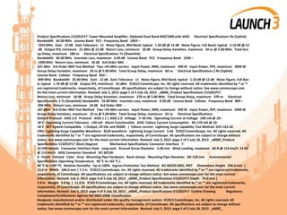 Product Specifications E15Z01P17 Tower Mounted Amplifier, Diplexed Dual Band 850/1900 with AISG Electrical Specifications Rx (Uplink)
Bandwidth 60.00 MHz License Band PCS Frequency Band 1850 –
1910 MHz Gain 12 dB Gain Tolerance ±1 Noise Figure, Mid Band, typical 1.50 dB @ 12 dB Noise Figure, Full Band, typical 2.10 dB @ 12
dB Output IP3, minimum 21 dBm @ 12 dB Return Loss, minimum 18 dB Group Delay Variation, maximum 50 ns @ 5.00 MHz Total Gro
up Delay, maximum 180 ns Electrical Specifications Tx (Downlink)
Bandwidth 60.00 MHz Insertion Loss, maximum 0.90 dB License Band PCS Frequency Band 1930 –
1990 MHz Return Loss, minimum 18 dB 3rd Order IMD -
107 dBm 3rd Order IMD Test Method Two +43 dBm carriers Input Power, RMS, maximum 300 W Input Power, PEP, maximum 3000 W
Group Delay Variation, maximum 20 ns @ 5.00 MHz Total Group Delay, maximum 60 ns Electrical Specifications 2 Rx (Uplink)
License Band Cellular Frequency Band 824 –
849 MHz Bandwidth 25.00 MHz Gain 12 dB Gain Tolerance ±1 Noise Figure, Mid Band, typical 1.10 dB @ 12 dB Noise Figure, Full Ban
d, typical 1.70 dB @ 12 dB Output IP3, mimimum 25 dBm ©2013 CommScope, Inc. All rights reserved. All trademarks identified by ® or ™
are registered trademarks, respectively, of CommScope. All specifications are subject to change without notice. See www.commscope.com
for the most current information. Revised: July 5, 2013 page 1 of 5 July 18, 2013 _x000C_Product Specifications E15Z01P17
Return Loss, minimum 18 dB Group Delay Variation, maximum 270 ns @ 5.00 MHz Total Group Delay, maximum 370 ns Electrical
Specifications 2 Tx (Downlink) Bandwidth 25.00 MHz Insertion Loss, maximum 0.50 dB License Band Cellular Frequency Band 869 –
894 MHz Return Loss, minimum 18 dB 3rd Order IMD -
107 dBm 3rd Order IMD Test Method Two +43 dBm carriers Input Power, RMS, maximum 500 W Input Power, PEP, maximum 5000 W
Group Delay Variation, maximum 25 ns @ 5.00 MHz Total Group Delay, maximum 65 ns Electrical Specifications
Default Protocol AISG 2.0 Protocol AISG 1.1 | AISG 2.0 Voltage 7–30 Vdc Operating Current at Voltage 240 mA @ 10–
18 V Operating Current Tolerance ±30 mA Alarm Functionality AISG Failure Current Consumption 30–170 mA @ 10-
18 V RET System Compatible 1 Output, 24 Vdc and RS485 | Failure current Lightning Surge Capability Test Method IEEE C62.42-
1991 Lightning Surge Capability Waveform 8/20 waveform Lightning Surge Current 5 kA ©2013 CommScope, Inc. All rights reserved. All
trademarks identified by ® or ™ are registered trademarks, respectively, of CommScope. All specifications are subject to change without
notice. See www.commscope.com for the most current information. Revised: July 5, 2013 page 2 of 5 July 18, 2013 _x000C_Product
Specifications E15Z01P17 Block Diagram Mechanical Specifications Connector Interface 7-
16 DIN Female Connector Interface Style Long neck Ground Screw Diameter 6.00 mm Wind Loading, maximum 60 N @ 115 km/h 13 lbf
@ 115 km/h AISG Connector Standard IEC 60130-
9 Finish Painted Color Gray Mounting Pipe Hardware Band clamps Mounting Pipe Diameter 50–120 mm Environmental
Specifications Operating Temperature 40 °C to +65 °C (-
40 °F to +149 °F) Relative Humidity Up to 100% Ingress Protection Test Method IEC 60529:2001, IP67 Dimensions Height 330.0 mm |
13.0 in Width 184.0 mm | 7.2 in ©2013 CommScope, Inc. All rights reserved. All trademarks identified by ® or ™ are registered trademarks,
respectively, of CommScope. All specifications are subject to change without notice. See www.commscope.com for the most current
information. Revised: July 5, 2013 page 3 of 5 July 18, 2013 _x000C_Product Specifications E15Z01P17 Depth 74.0 mm |
2.9 in Weight 5.0 kg | 11.0 lb ©2013 CommScope, Inc. All rights reserved. All trademarks identified by ® or ™ are registered trademarks,
respectively, of CommScope. All specifications are subject to change without notice. See www.commscope.com for the most current
information. Revised: July 5, 2013 page 4 of 5 July 18, 2013 _x000C_Product Specifications E15Z01P17 Outline Drawing Regulatory
Compliance/Certifications Agency ISO 9001:2008 Classification
Designed, manufactured and/or distributed under this quality management system ©2013 CommScope, Inc. All rights reserved. All
trademarks identified by ® or ™ are registered trademarks, respectively, of CommScope. All specifications are subject to change without
notice. See www.commscope.com for the most current information. Revised: July 5, 2013 page 5 of 5 July 18, 2013 _x000C_
 