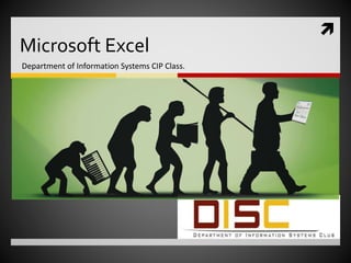 
Microsoft Excel
Department of Information Systems CIP Class.
 