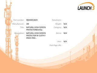 Part number: 98044053829 Datasheets:
Manufacturer: 3M Weight: N/A
Title: NATURAL VIEW SCREEN
PROTECTOR&hellip;
Category: N/A
Description: NATURAL VIEW SCREEN
PROTECTOR W CLOTH F
IPAD2 IPAD...
Genre: N/A
Heci: N/A
Part Page URL:
 