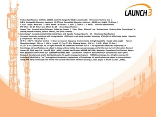Product Specifications 42396A-2 42396A- Butterfly Hanger for 15/8 in coaxial cable Dimensions Nominal Size 1-
5/8 in Compatible Diameter, maximum 52.070 mm Compatible Diameter, minimum 48.260 mm Height 70.00 mm |
2.76 in Length 88.90 mm | 3.50 in Width 38.10 mm | 1.50 in | 2.050 in | 1.900 in Electrical Specifications
DTF Effect 0.1 dB Return Loss Effect 0.1 dB General Specifications
Hanger Type Standard butterfly hanger Cables per Hanger 1 Color Silver Material Type Stainless steel Ordering Note CommScope® st
andard product in Mexico, Central America, and South America |
CommScope® standard product in the United States and Canada Package Quantity 10 Mechanical Specifications
Corrosion Resistance, minimum with no degredation =500 hours in salt spray chamber Mounting 3/8 in (M10) drilled cable ladder Operatin
g Temperature 40 °C to +85 °C (-
40 °F to +185 °F) Vibration Survival =4 hours at resonant frequency Environmental Strength Capability Double cable weight Packed
Dimensions Height 25.4 cm | 10.0 in Length 17.7 cm | 7.0 in Shipping Weight 0.56 kg | 1.24 lb Width 39.4 cm |
15.5 in ©2015 CommScope, Inc. All rights reserved. All trademarks identified by ® or ™ are registered trademarks, respectively, of
CommScope. All specifications are subject to change without notice. See www.commscope.com for the most current information. Revised:
January 22, 2015 page 1 of 2 June 18, 2015 _x000C_Product Specifications 42396A-2 42396A- Regulatory Compliance/Certifications Agency
RoHS 2011/65/EU China RoHS SJ/T 113642006 ISO 9001:2008 Classification Compliant Below Maximum Concentration Value (MCV)
Designed, manufactured and/or distributed under this quality management system ©2015 CommScope, Inc. All rights reserved. All
trademarks identified by ® or ™ are registered trademarks, respectively, of CommScope. All specifications are subject to change without
notice. See www.commscope.com for the most current information. Revised: January 22, 2015 page 2 of 2 June 18, 2015 _x000C_
 