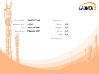Part number: HBL4200RS1WR Datasheets:
Manufacturer: Hubbell Weight: N/A
Title: CP4W 200 AMP Category: N/A
Description: CP4W 200 AMP Genre: N/A
Heci: N/A
Part Page URL:
 