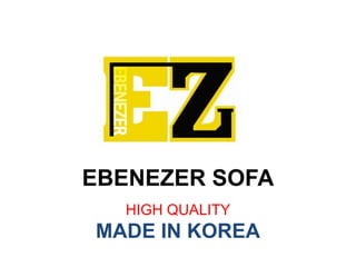 EBENEZER SOFA
HIGH QUALITY

MADE IN KOREA

 