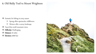6. Old Baldy Trail to Mount Wrightson
❖ Fantastic for hiking in every season
▪ Spring offers spectacular wildflowers
▪ Winters offer a snowy landscape
❖ Top-of-the-world mountain views
❖ Difficulty: Challenging
❖ Distance: 10 miles
❖ Elevation: 4000 feet
 