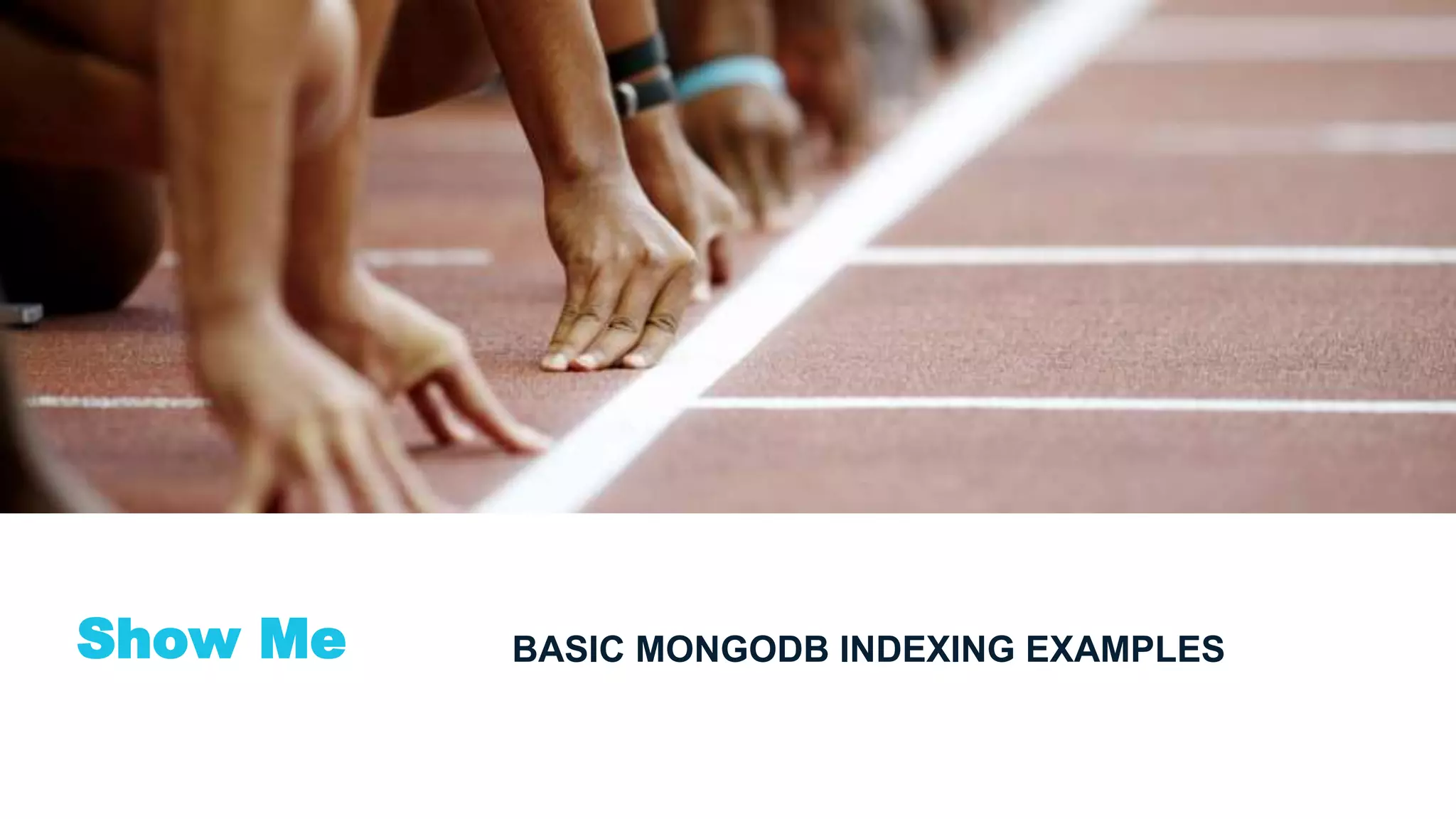 Show Me BASIC MONGODB INDEXING EXAMPLES
 
