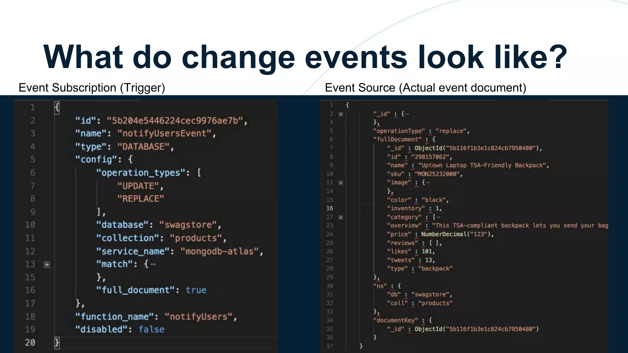 What do change events look like?
Event Subscription (Trigger) Event Source (Actual event document)
 