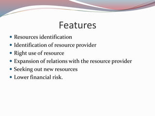 Features
 Resources identification
 Identification of resource provider
 Right use of resource
 Expansion of relations...