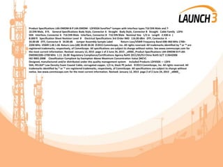 Product Specifications L4A-DMDM-8-P L4A-DMDM- LDF450A SureFlex® Jumper with interface types 716 DIN Male and 7-
16 DIN Male, 8 ft. General Specifications Body Style, Connector A Straight Body Style, Connector B Straight Cable Family LDF4-
50A Interface, Connector A 716 DIN Male Interface, Connector B 716 DIN Male Nominal Size 1/2 in Length 2.438 m |
8.000 ft Specification Sheet Revision Level B Electrical Specifications 3rd Order IMD 116.00 dBm DTF, Connector A -
34.00 dB DTF, Connector B 34.00 dB Jumper Assembly Sample Label Return Loss/VSWR Frequency Band 698–960 MHz 1700–
2200 MHz VSWR 1.06 1.06 Return Loss (dB) 30.00 30.00 ©2015 CommScope, Inc. All rights reserved. All trademarks identified by ® or ™ are
registered trademarks, respectively, of CommScope. All specifications are subject to change without notice. See www.commscope.com for
the most current information. Revised: January 12, 2015 page 1 of 2 June 24, 2015 _x000C_Product Specifications L4A-DMDM-8-P L4A-
DMDM2200–2700 MHz 1.11 26.00 Regulatory Compliance/Certifications Agency RoHS 2011/65/EU China RoHS SJ/T 113642006
ISO 9001:2008 Classification Compliant by Exemption Above Maximum Concentration Value (MCV)
Designed, manufactured and/or distributed under this quality management system Included Products LDF450A — LDF4-
50A, HELIAX® Low Density Foam Coaxial Cable, corrugated copper, 1/2 in, black PE jacket ©2015 CommScope, Inc. All rights reserved. All
trademarks identified by ® or ™ are registered trademarks, respectively, of CommScope. All specifications are subject to change without
notice. See www.commscope.com for the most current information. Revised: January 12, 2015 page 2 of 2 June 24, 2015 _x000C_
 
