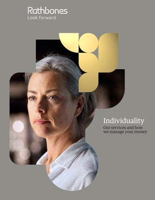 Individuality
Our services and how
we manage your money
 
