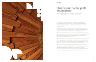 10 11
Charities and not-for-profit
organisations
We support you and your cause.
We are one of the top investment managers ...