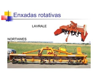 Enxadas rotativas
LAVRALE
NORTHWES
T
 