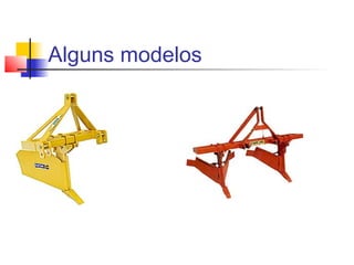 Alguns modelos
 