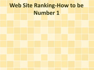 Web Site Ranking-How to be
         Number 1
 