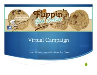 "
Virtual Campaign
Alex Holmes, Jordan Mathews, Joe Green
 