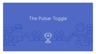 The Pulsar Toggle
 