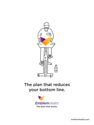 The plan that reduces
  your bottom line.


     The plan that works.




                            emblemhealth.com
 