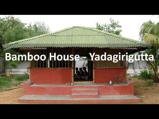 Bamboo House - Yadagirigutta
 
